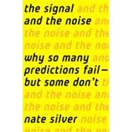 The Signal and the Noise Why So Many Predictions Fail-but Some Don't by Silver, Nate, 9781594204111