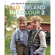 Old Ireland in Colour 2 by Breslin, John; Buckley, Sarah-Anne, 9781785374111