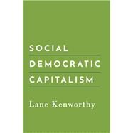 Social Democratic Capitalism by Kenworthy, Lane, 9780190064112
