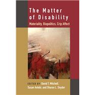 The Matter of Disability by Mitchell, David T.; Antebi, Susan; Snyder, Sharon L., 9780472074112