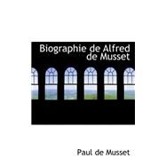 Biographie De Alfred De Musset by De Musset, Paul, 9780559364112