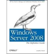 Windows Server 2008 : The Definitive Guide by Hassell, Jonathan, 9780596514112