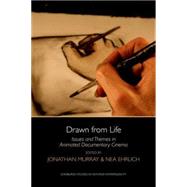 Drawn from Life Issues and Themes in Animated Documentary Cinema by Murray, Jonathan; Ehrlich, Nea, 9780748694112