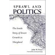 Sprawl and Politics : The Inside Story of Smart Growth in Maryland by Frece, John W.; Knaap, Gerrit-Jan, 9780791474112
