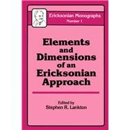 Elements and Dimensions of an Ericksonian Approach by Lankton,Stephen R., 9780876304112
