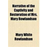 Narrative of the Captivity and Restoration of Mrs. Mary Rowlandson by Rowlandson, Mary White, 9781153644112
