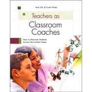 Teachers as Classroom Coaches : How to Motivate Students Across the Content Areas by Stix, Andi; Hrbek, Frank, 9781416604112
