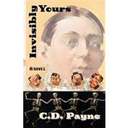 Invisibly Yours by Payne, C. D., 9781453854112