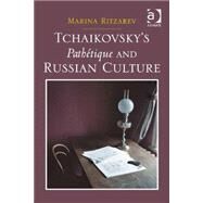Tchaikovsky's PathTtique and Russian Culture by Ritzarev,Marina, 9781472424112