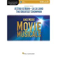 Songs from A Star Is Born, La La Land, The Greatest Showman, and More Movie Musicals for Cello Book/Online Audio by Unknown, 9781540044112