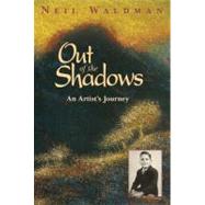 Out of the Shadows : An Artist's Journey by Waldman, Neil, 9781590784112