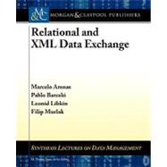 Relational and Xml Data Exchange by Arenas, Marcelo; Barcelo, Pablo; Libkin, Leonid; Murlak, Filip, 9781608454112