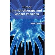 Tumor Immunotherapy and Cancer Vaccines by Dennis, Eden, 9781632424112
