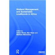 Wetland Management and Sustainable Livelihoods in Africa by Wood, Adrian; Dixon, Alan; Mccartney, Matthew, 9781849714112