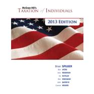 McGraw-Hill's Taxation of Individuals, 2013 Edition by Spilker, Brian; Ayers, Benjamin; Robinson, John; Outslay, Edmund; Worsham, Ronald; Barrick, John; Weaver, Connie, 9780077434113