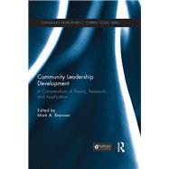 Community Leadership Development: A Compendium of Theory, Research, and Application by Brennan; Mark A., 9780415634113