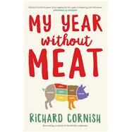 My Year Without Meat by Cornish, Richard, 9780522864113