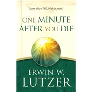 One Minute After You Die by Lutzer, Erwin W., 9780802414113