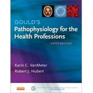 Gould's Pathophysiology for the Health Professions by VanMeter, Karin C., Ph.D.; Hubert, Robert J, 9781455754113
