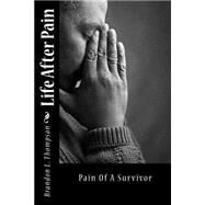 Life After Pain by Thompson, Brandon Lamar, 9781512244113