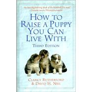 How to Raise a Puppy You Can Live With by Rutherford, Clarice; Neil, David H., 9781567314113