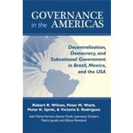 Governance in the Americas : Decentralization, Democracy, and Subnational Government in Brazil, Mexico, and the USA by Wilson, Robert H., 9780268044114
