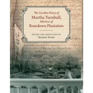 The Garden Diary of Martha Turnbull, Mistress of Rosedown Plantation by Turnbull, Martha Barrow; Turner, Suzanne; Seale, William, 9780807144114