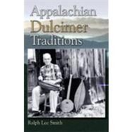 Appalachian Dulcimer Traditions by Smith, Ralph Lee, 9780810874114