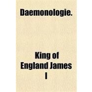 Daemonologie by James I, King of England, 9781153794114