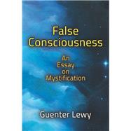 False Consciousness: An Essay on Mystification by Lewy,Guenter, 9781412864114