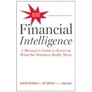 Financial Intelligence, Revised Edition : A Manager's Guide to Knowing What the Numbers Really Mean, Product #: 10833-HBK-ENG by Berman, Karen; Knight, Joe; Case, John (CON), 9781422144114