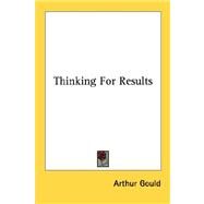 Thinking for Results by Gould, Arthur, 9781428634114