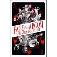 Fate of the Argosi by de Castell, Sebastien, 9781471414114
