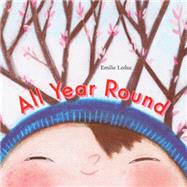 All Year Round by Leduc, Emilie; Tanaka, Shelley, 9781554984114