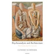 Psychoanalysis and Architecture by Schinaia, Cosimo; Lo Dico, Giuseppe, 9781782204114