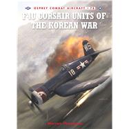 F4U Corsair Units of the Korean War by Thompson, Warren; Styling, Mark, 9781846034114