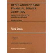 Regulation of Bank Financial Service Activities : Selected Statutes and Regulations by Broome, Lissa L., 9780314184115