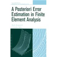 A Posteriori Error Estimation in Finite Element Analysis by Ainsworth, Mark; Oden, J. Tinsley, 9780471294115