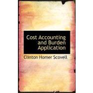 Cost Accounting and Burden Application by Scovell, Clinton Homer, 9780554524115