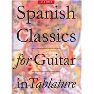Spanish Classics for Guitar in Tablature by Unknown, 9780711934115