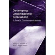 Developing Organizational Simulations : A Guide for Practitioners and Students by Thornton, III, George C.; Mueller-Hanson, Rose A.; Thornton III, George C.; Hanson, Rose, 9780805844115