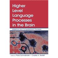 Higher Level Language Processes in the Brain: Inference and Comprehension Processes by Schmalhofer,Franz, 9781138004115