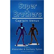 Super Brothers by Sykes, Alexis; Sykes, Alexander; Sykes, Zachary; Sykes, Nate, 9781505844115