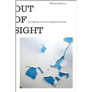 Out of Sight The Los Angeles Art Scene of the Sixties by HACKMAN, WILLIAM, 9781590514115