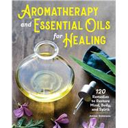 Aromatherapy and Essential Oils for Healing by Robinson, Amber, 9781646114115