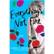 Everything's Not Fine by Carlson, Sarah, 9781684424115