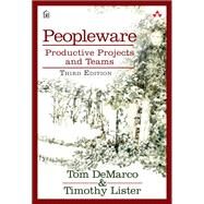Peopleware Productive Projects and Teams by DeMarco, Tom; Lister, Tim, 9780321934116