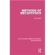 Methods of Metaphysics by White, Alan, 9780367194116