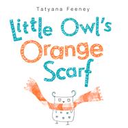 Little Owl's Orange Scarf by Feeney, Tatyana, 9780449814116