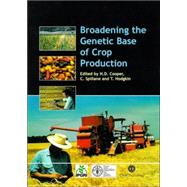 Broadening the Genetic Base of Crop Production by H. D. Cooper; T. Hodgkin; C. Spillane, 9780851994116
